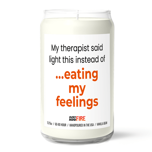 My Therapist Says Light This Instead of Eating My Feelings Premium Soy 13.75oz Vanilla Bean Candle
