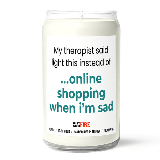 My Therapist Says Light This Instead of Online Shopping When Sad | Premium 13.75oz Soy Candle | Eucalyptus