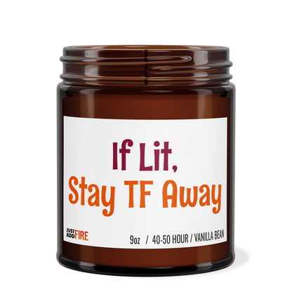If Lit Stay TF Away | Premium Soy 9oz Candle | Vanilla Bean