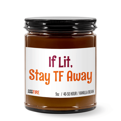 If Lit Stay TF Away | Premium Soy 9oz Candle | Vanilla Bean
