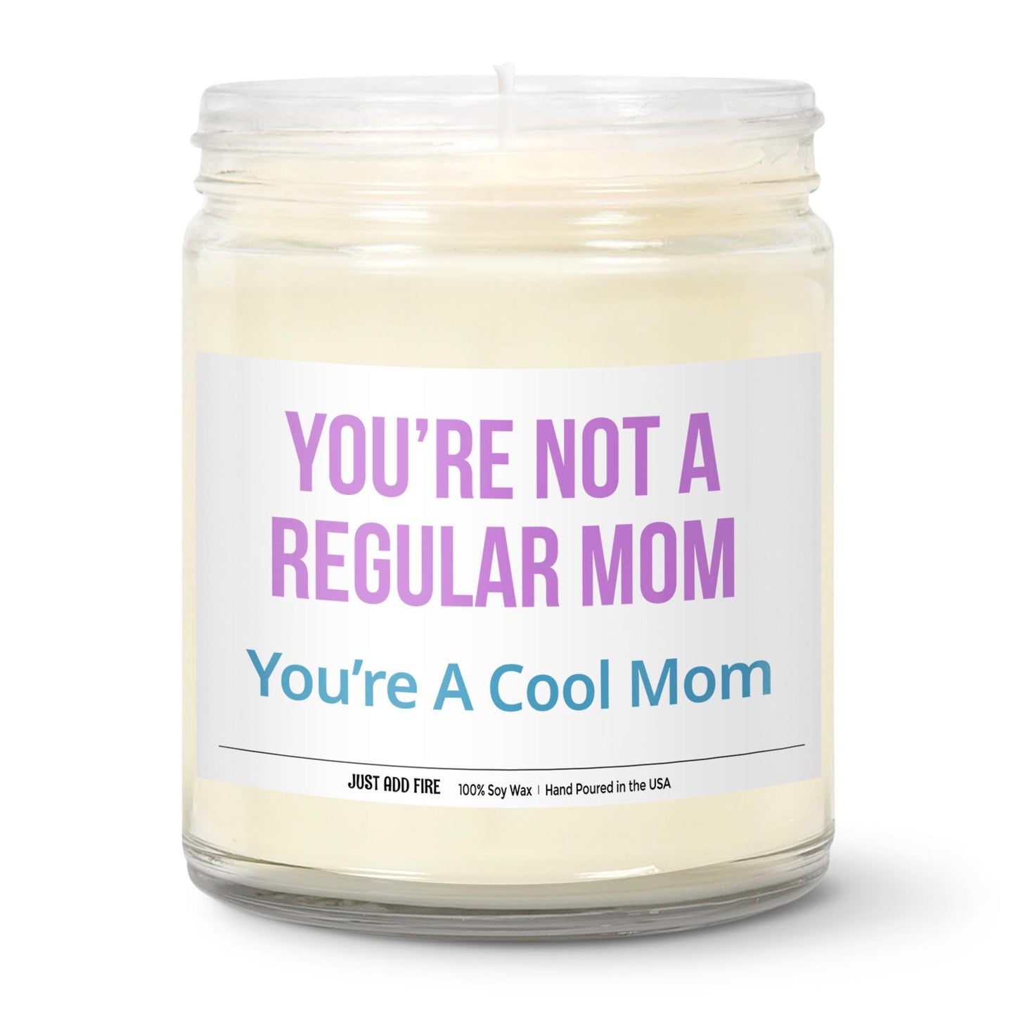You're Not A Regular Mom You're A Cool Mom Soy Wax Candle