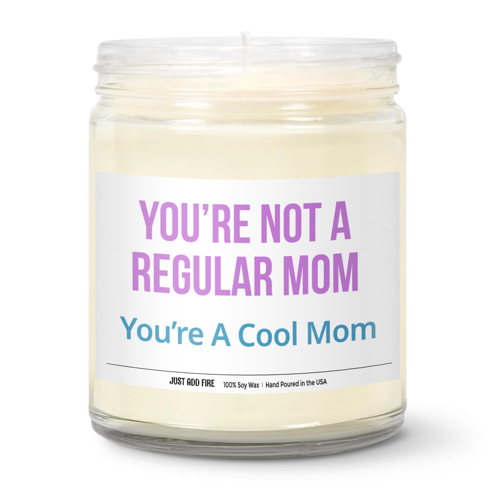 You're Not A Regular Mom You're A Cool Mom Soy Wax Candle