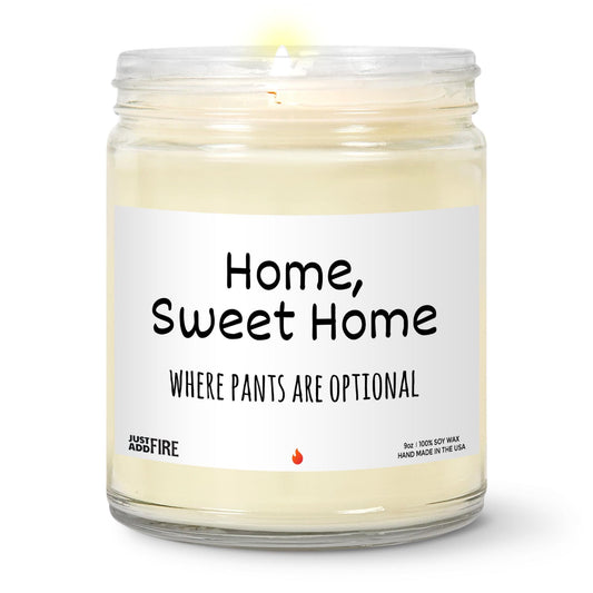 Home Sweet Home Where Pants Are Optional Soy Wax Candle