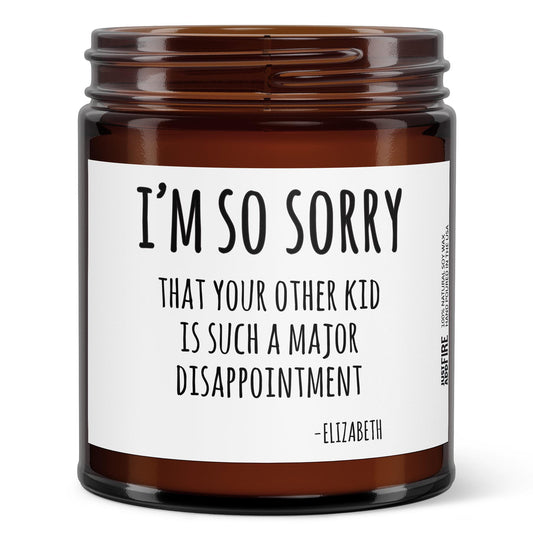 I'm Sorry Your Other Kid is A Disappointment Soy Wax Candle