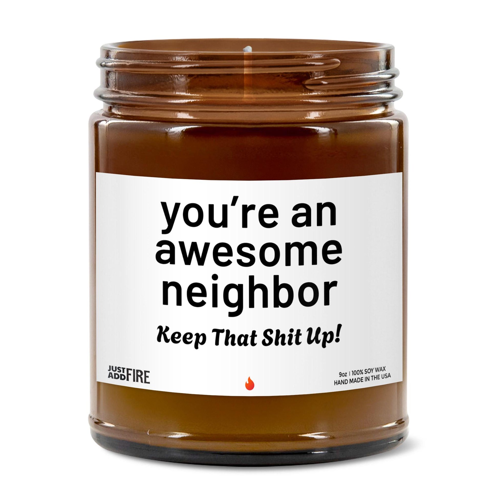 You're An Awesome Neighbor Keep That Shit Up Soy Wax Candle