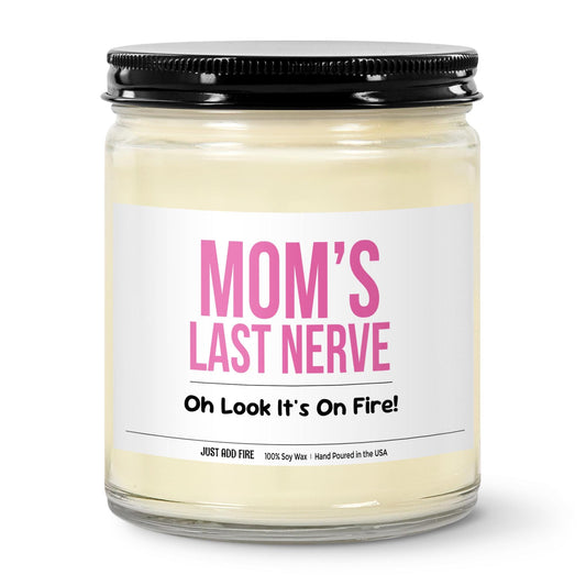Mom's Last Nerve, Oh Look It's On Fire Soy Wax Candle